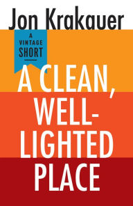 Title: A Clean, Well-Lighted Place, Author: Jon Krakauer