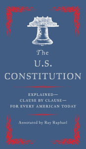 Title: The U.S. Constitution: Explained for Every American, Author: Ray Raphael