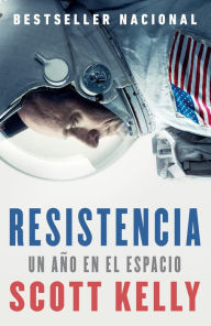 Title: Resistencia / Endurance: Spanish-language edition of Endurance, Author: Scott Kelly