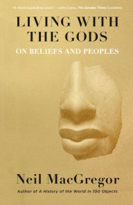 Electronic ebook download Living with the Gods: On Beliefs and Peoples FB2 by Neil MacGregor 9780525563273