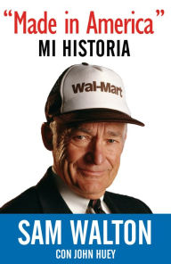 Title: Made in America: Mi Historia / Made In America: My History, Author: Sam Walton
