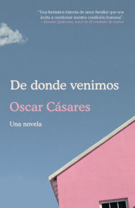 Title: De donde venimos (Where We Come From), Author: Oscar Cásares