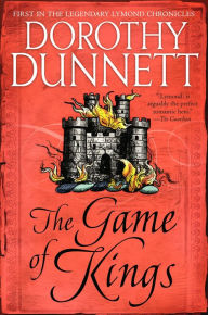 Title: The Game of Kings: Book One in the Legendary Lymond Chronicles, Author: Dorothy Dunnett