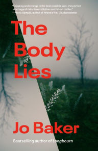 Title: The Body Lies: A novel, Author: Jo Baker