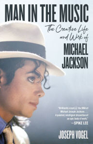 Title: Man in the Music: The Creative Life and Work of Michael Jackson, Author: Joseph Vogel