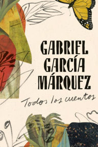 Title: Gabriel García Márquez: Todos los cuentos / All the Stories, Author: Gabriel García Márquez