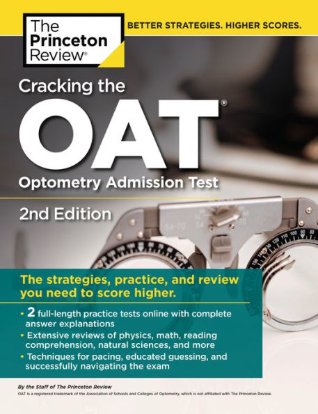 Cracking the OAT (Optometry Admission Test), 2nd Edition: 2 Practice Tests + Comprehensive Content Review / Edition 2