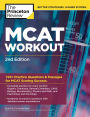 MCAT Workout, 2nd Edition: 725+ Practice Questions & Passages for MCAT Scoring Success