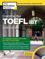 Cracking the TOEFL iBT with Audio CD, 2019 Edition: The Strategies, Practice, and Review You Need to Score Higher