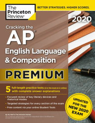 Cracking the AP English Language & Composition Exam 2020, Premium Edition: 5 Practice Tests + Complete Content Review + Proven Prep for the NEW 2020 Exam
