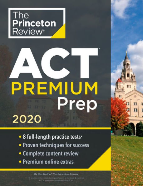 Princeton Review ACT Premium Prep, 2020: 8 Practice Tests + Content Review + Strategies