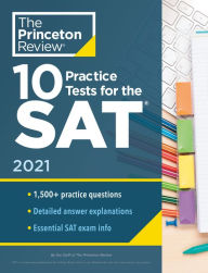 Title: 10 Practice Tests for the SAT, 2021: Extra Prep to Help Achieve an Excellent Score, Author: The Princeton Review