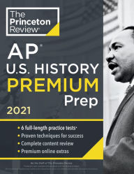 Title: Princeton Review AP U.S. History Premium Prep, 2021: 6 Practice Tests + Complete Content Review + Strategies & Techniques, Author: The Princeton Review