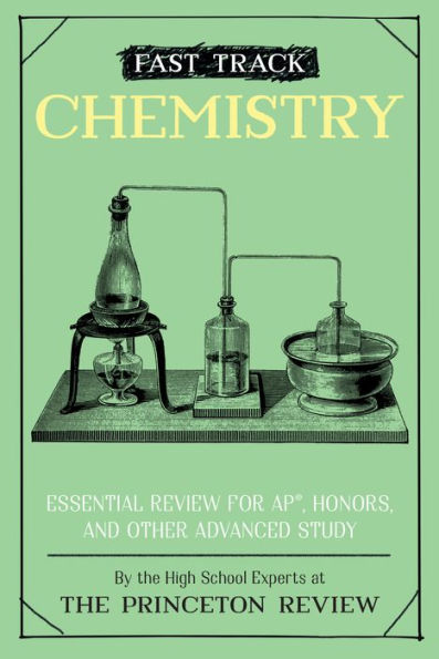 Fast Track: Chemistry: Essential Review for AP, Honors, and Other Advanced Study