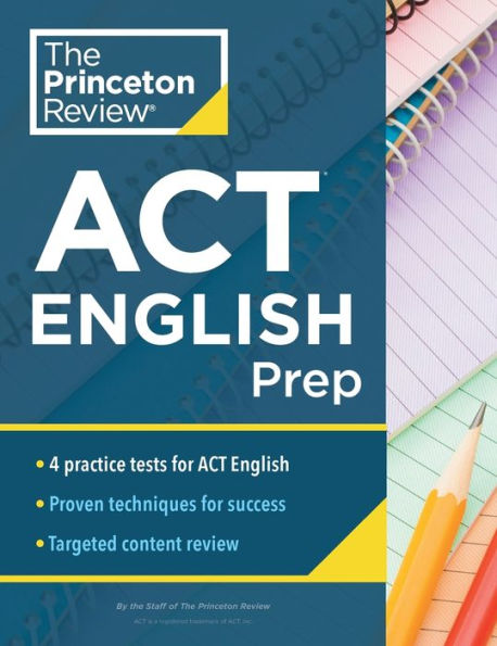 Princeton Review ACT English Prep: 4 Practice Tests + Review + Strategy for the ACT English Section