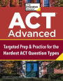 ACT Advanced: Targeted Prep & Practice for the Hardest ACT Question Types
