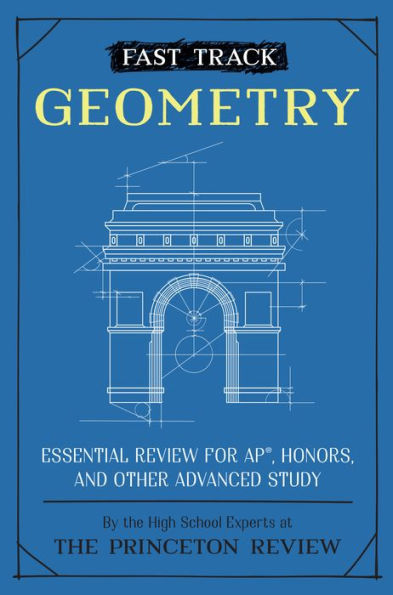 Fast Track: Geometry: Essential Review for AP, Honors, and Other Advanced Study