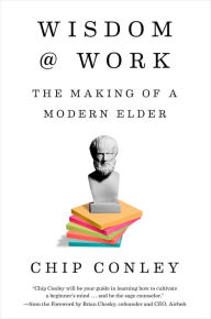 Title: Wisdom at Work: The Making of a Modern Elder, Author: Chip Conley