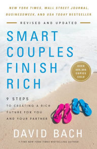 Title: Smart Couples Finish Rich, Revised and Updated: 9 Steps to Creating a Rich Future for You and Your Partner, Author: David Bach