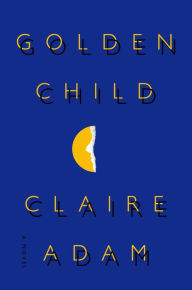 Ebooks for downloads Golden Child 9780525573005 by Claire Adam CHM ePub in English