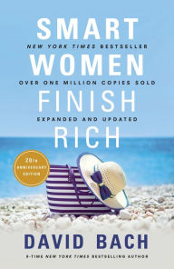 Title: Smart Women Finish Rich, Expanded and Updated, Author: David Bach