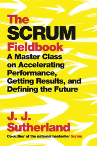 Download free e books nook The Scrum Fieldbook: A Master Class on Accelerating Performance, Getting Results, and Defining the Future  (English Edition) 9780525573210 by J.J. Sutherland