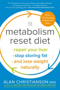 Title: The Metabolism Reset Diet: Repair Your Liver, Stop Storing Fat, and Lose Weight Naturally, Author: Alan Christianson