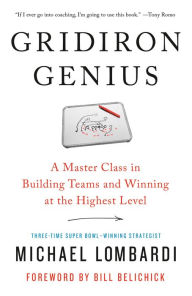 Download free ebooks for joomla Gridiron Genius: A Master Class in Building Teams and Winning at the Highest Level 9780525573821  in English by Michael Lombardi, Bill Belichick