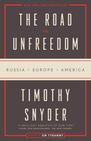 The Road to Unfreedom: Russia, Europe, America