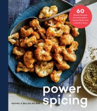 Pdf download free ebooks Power Spicing: 60 Simple Recipes for Antioxidant-Fueled Meals and a Healthy Body: A Cookbook by Rachel Beller (English Edition)