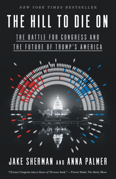 The Hill to Die On: The Battle for Congress and the Future of Trump's America