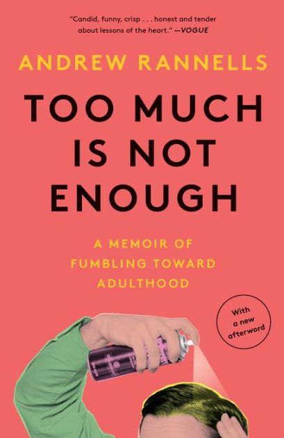 Too Much Is Not Enough: A Memoir of Fumbling Toward Adulthood by Andrew  Rannells, Paperback | Barnes & Noble®