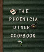 The Phoenicia Diner Cookbook: Dishes and Dispatches from the Catskill Mountains
