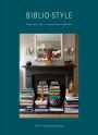 Bibliostyle: How We Live at Home with Books