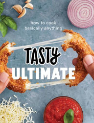 Title: Tasty Ultimate: How to Cook Basically Anything (An Official Tasty Cookbook), Author: Tasty