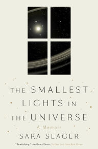 Title: The Smallest Lights in the Universe: A Memoir, Author: Sara Seager