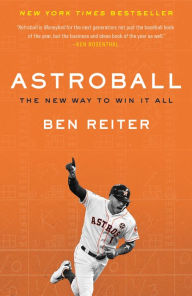 Title: Astroball: The New Way to Win It All, Author: Ben Reiter