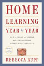 Home Learning Year by Year, Revised and Updated: How to Design a Creative and Comprehensive Homeschool Curriculum