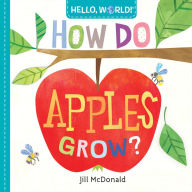 Title: Hello, World! How Do Apples Grow?, Author: Jill McDonald
