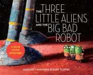 Title: The Three Little Aliens and the Big Bad Robot, Author: Margaret McNamara