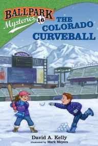 Download free books for kindle on ipad Ballpark Mysteries #16: The Colorado Curveball in English CHM 9780525578987