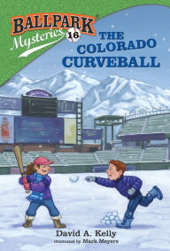 Download internet books Ballpark Mysteries #16: The Colorado Curveball by David A. Kelly, Mark Meyers FB2 RTF in English 9780525578987