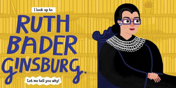 I Look Up To... Ruth Bader Ginsburg