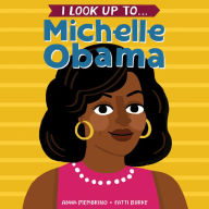 Title: I Look Up To... Michelle Obama, Author: Anna Membrino