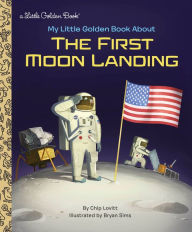 Title: My Little Golden Book About the First Moon Landing, Author: Charles Lovitt