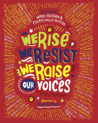 Books free pdf download We Rise, We Resist, We Raise Our Voices  in English 9780525580454 by Wade Hudson, Cheryl Willis Hudson