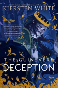 Title: The Guinevere Deception (Camelot Rising Trilogy Series #1), Author: Kiersten White