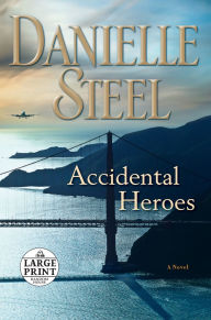 Title: Accidental Heroes: A Novel, Author: Danielle Steel