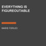 Everything Is Figureoutable