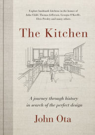 Title: The Kitchen: A journey through history in search of the perfect design, Author: John Ota